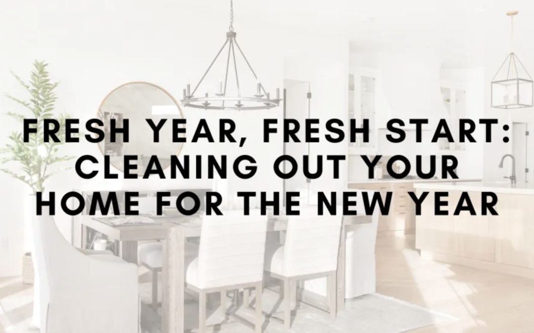 Fresh Year, Fresh Start: Cleaning Out Your Home For The New Year