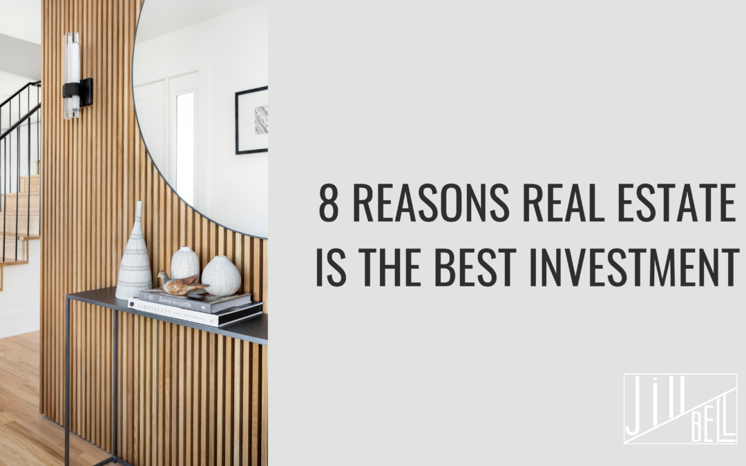 8 Reasons Real Estate Is The Best Investment